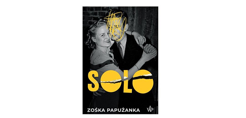 Wydawnictwo Poznańskie prezentuje: „Solo” Zośka Papużanka