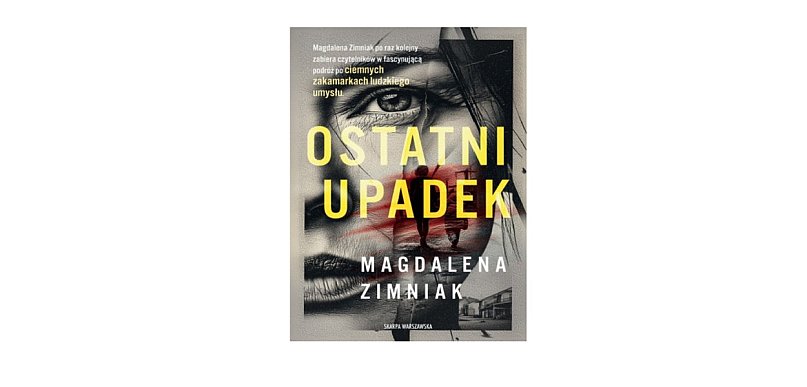 Skarpa Warszawska prezentuje: „Ostatni upadek” Magdalena Zimniak
