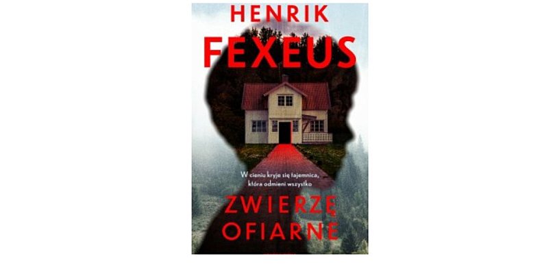 Wydawnictwo Czarna Owca prezentuje: „Zwierzę ofiarne” Henrik Fexeus