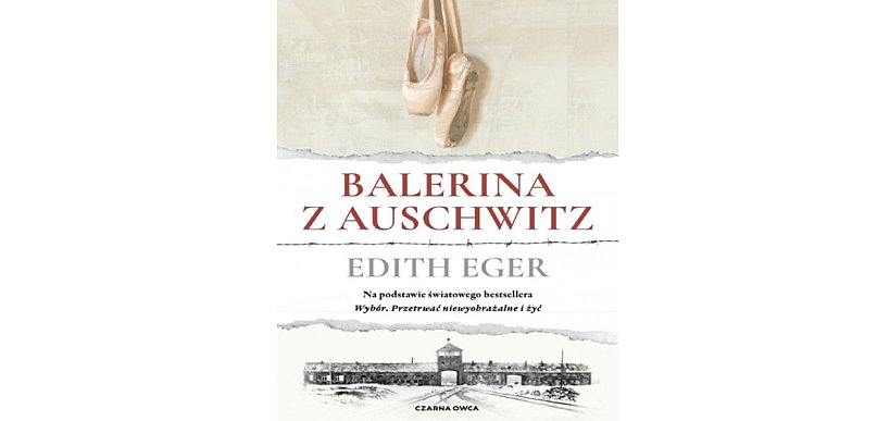 Wydawnictwo Czarna Owca prezentuje: „Balerina z Auschwitz” Edith Eger