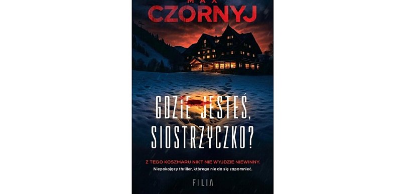 Wydawnictwo Filia prezentuje: „Gdzie jesteś, siostrzyczko? ”Max Czornyj