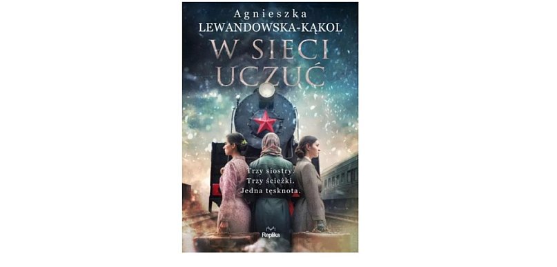 Wyd. REPLIKA prezentuje: „W sieci uczuć " Agnieszka Lewandowska-Kąkol