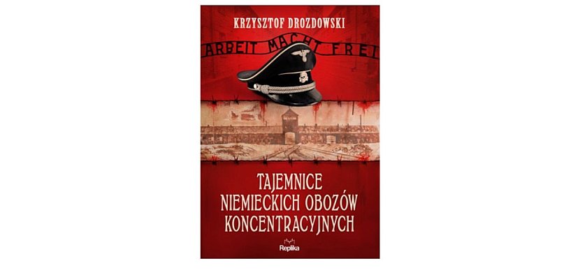 REPLIKA prezentuje: „Tajemnice niemieckich obozów koncentracyjnych "