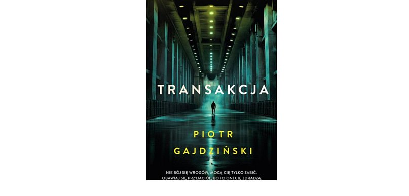 Wydawnictwo Muza prezentuje: „Transakcja” Piotr Gajdziński
