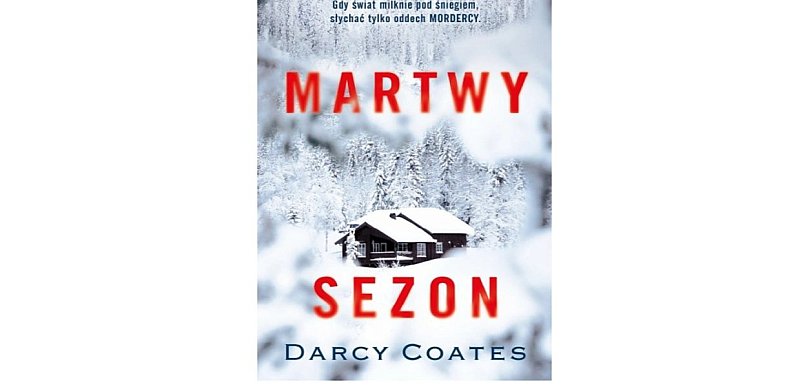 Wydawnictwo Muza prezentuje:„Martwy sezon” Darcy Coates