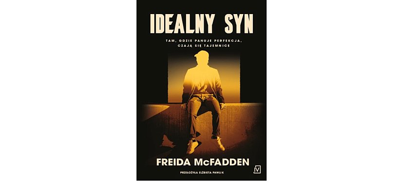 Wydawnictwo Poznańskie prezentuje: „Idealny syn” Freida McFadden
