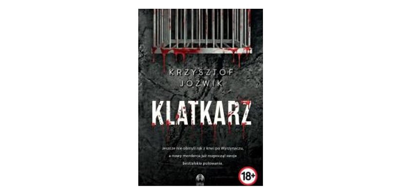 Wydawnictwo Initium prezentuje: „Klatkarz” Krzysztof Jóźwik