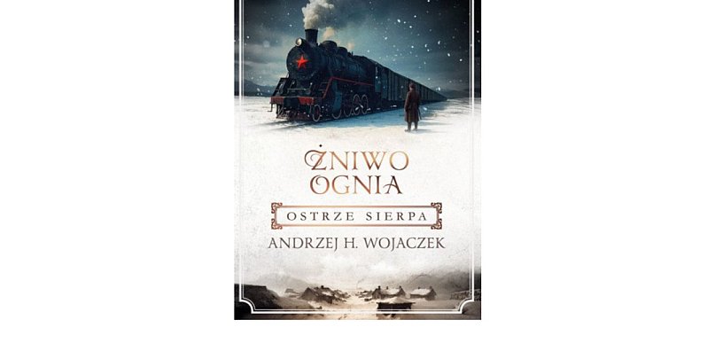 Szara Godzina prezentuje: "Ostrze sierpa. Żniwo Ognia" t. 2, A. H. Wojaczek