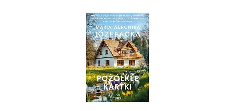 REPLIKA prezentuje: „Pożółkłe kartki " t. 3 Maria Weronika Józefacka