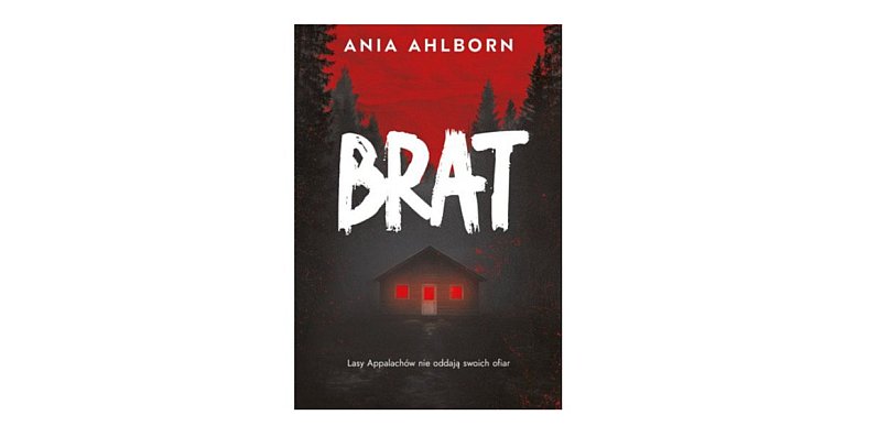 Wydawnictwo Muza prezentuje: „Brat” Ania Ahlborn