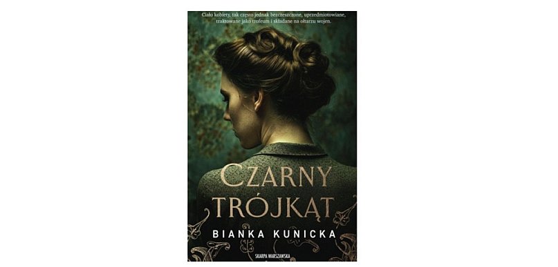 Wydawnictwo Skarpa Warszawska prezentuje: „Czarny trójkąt” Bianka Kunicka