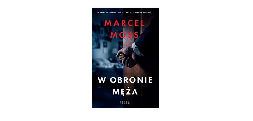 Wydawnictwo Filia prezentuje: „W obronie męża” Marcel Moss
