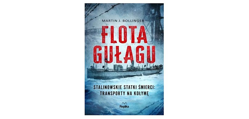 REPLIKA prezentuje: „Flota Gułagu." Martin J. Bollinger