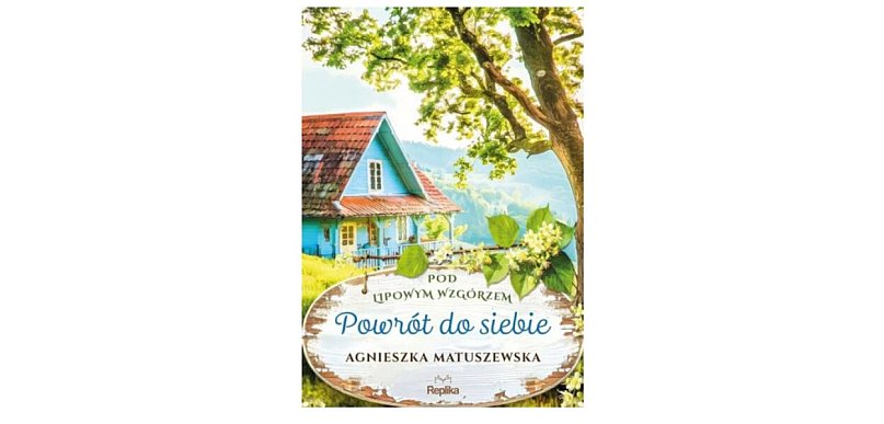 Replika prezentuje: "Powrót do siebie. Pod lipowym wzgórzem." t. 1