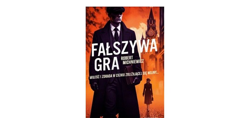 Wydawnictwo Czarna Owca prezentuje: „Fałszywa gra” Robert Michniewicz