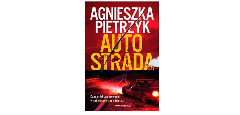 Wydawnictwo Skarpa Warszawska prezentuje:„Autostrada” Agnieszka Pietrzyk