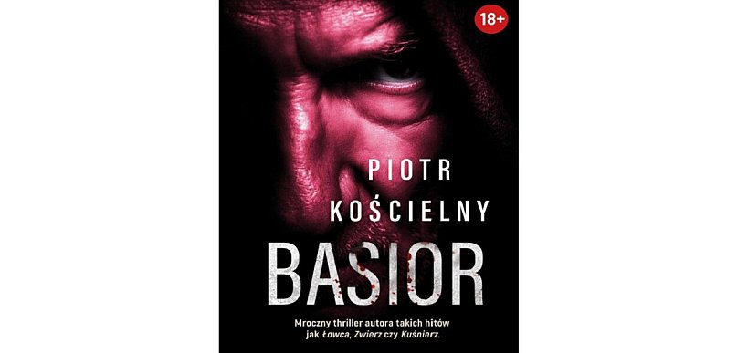Wydawnictwo Skarpa Warszawska prezentuje:„Basior” Piotr Kościelny