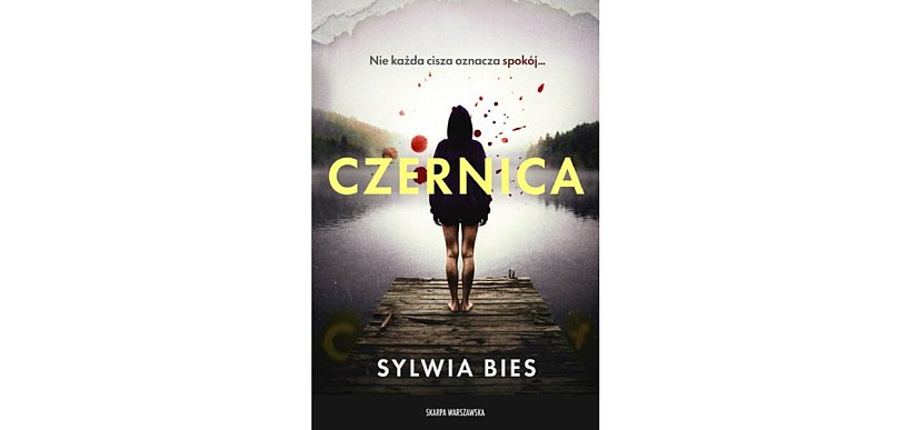 Wydawnictwo Skarpa Warszawska prezentuje:" Czernica” Sylwia Bies