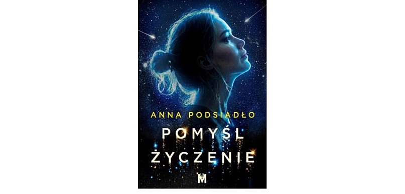Wydawnictwo MIĘTA prezentuje:„Pomyśl życzenie ” Anna Podsiadło
