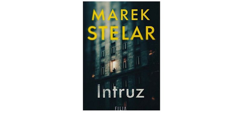 Wydawnictwo Filia prezentuje: „Intruz” Marek Stelar
