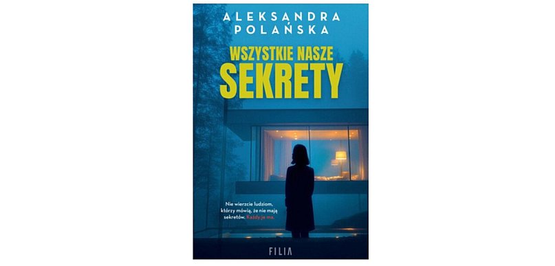 Wydawnictwo Filia prezentuje: „Wszystkie nasze sekrety” Aleksandra Polańska
