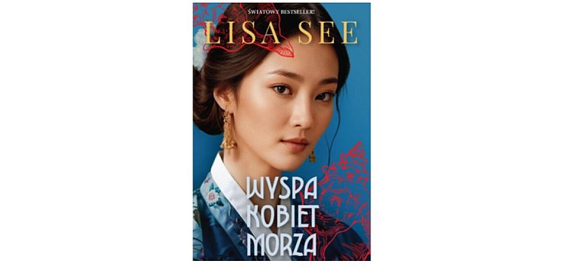 Wydawnictwo Filia prezentuje: „Wyspa kobiet morza” Lisa See