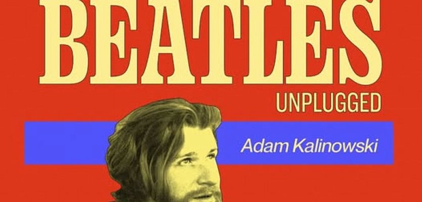 The Beatles Unplugged by Adam Kalinowski