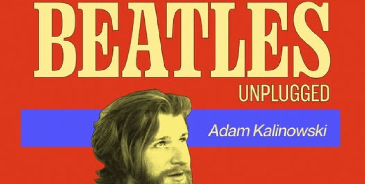 The Beatles Unplugged by Adam Kalinowski