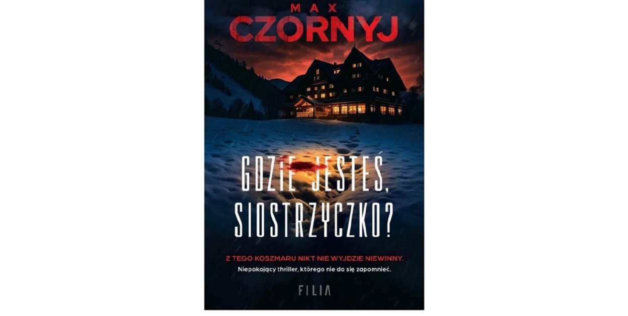 Wydawnictwo Filia prezentuje: „Gdzie jesteś, siostrzyczko? ”Max Czornyj