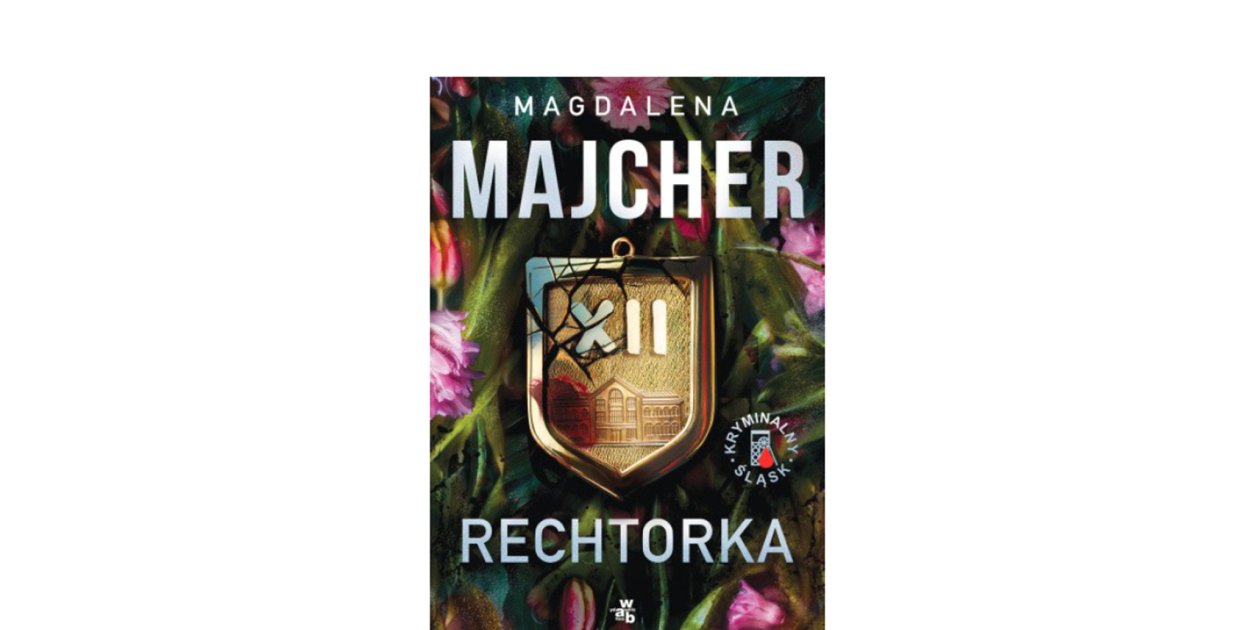 Grupa Wydawnicza FOKSAL prezentuje : „Rechtorka” Magdalena Majcher