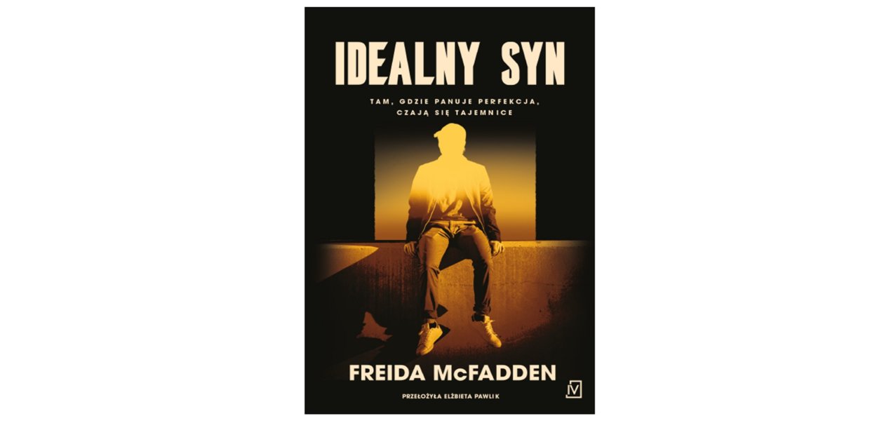 Wydawnictwo Poznańskie prezentuje: „Idealny syn” Freida McFadden