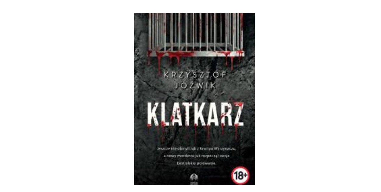 Wydawnictwo Initium prezentuje: „Klatkarz” Krzysztof Jóźwik