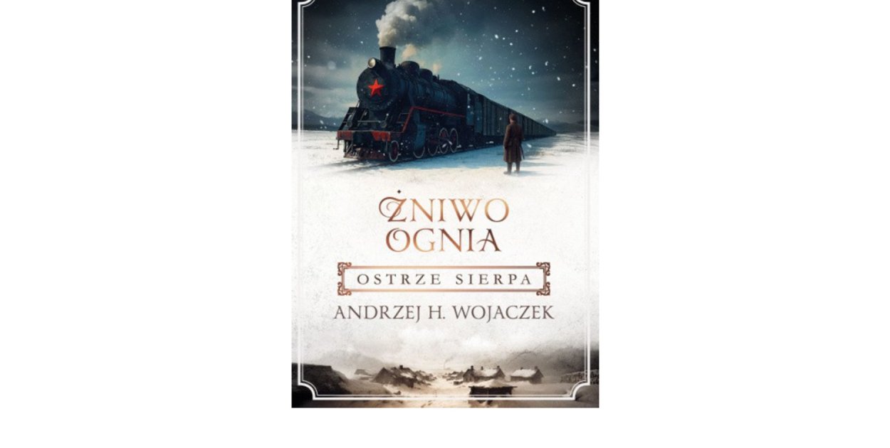 Szara Godzina prezentuje: "Ostrze sierpa. Żniwo Ognia" t. 2, A. H. Wojaczek