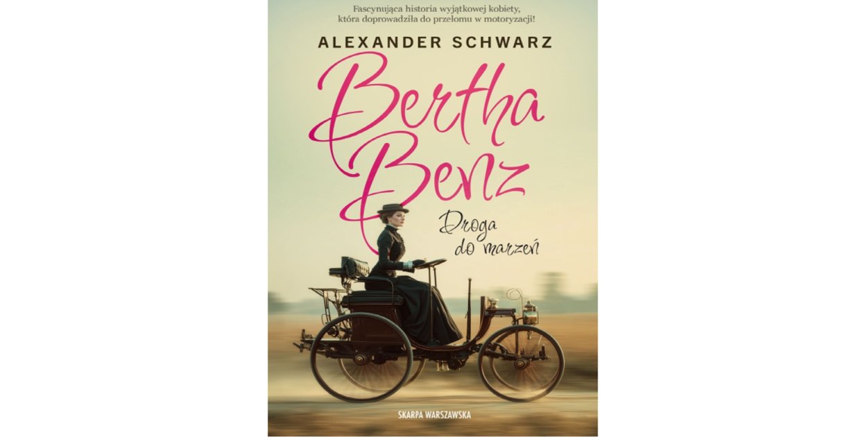 Skarpa Warszawska: „Bertha Benz. Droga do marzeń” Alexander Schwarz