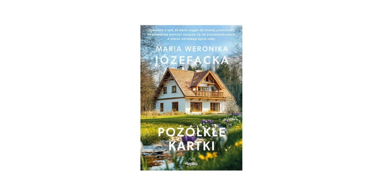 REPLIKA prezentuje: „Pożółkłe kartki " t. 3 Maria Weronika Józefacka