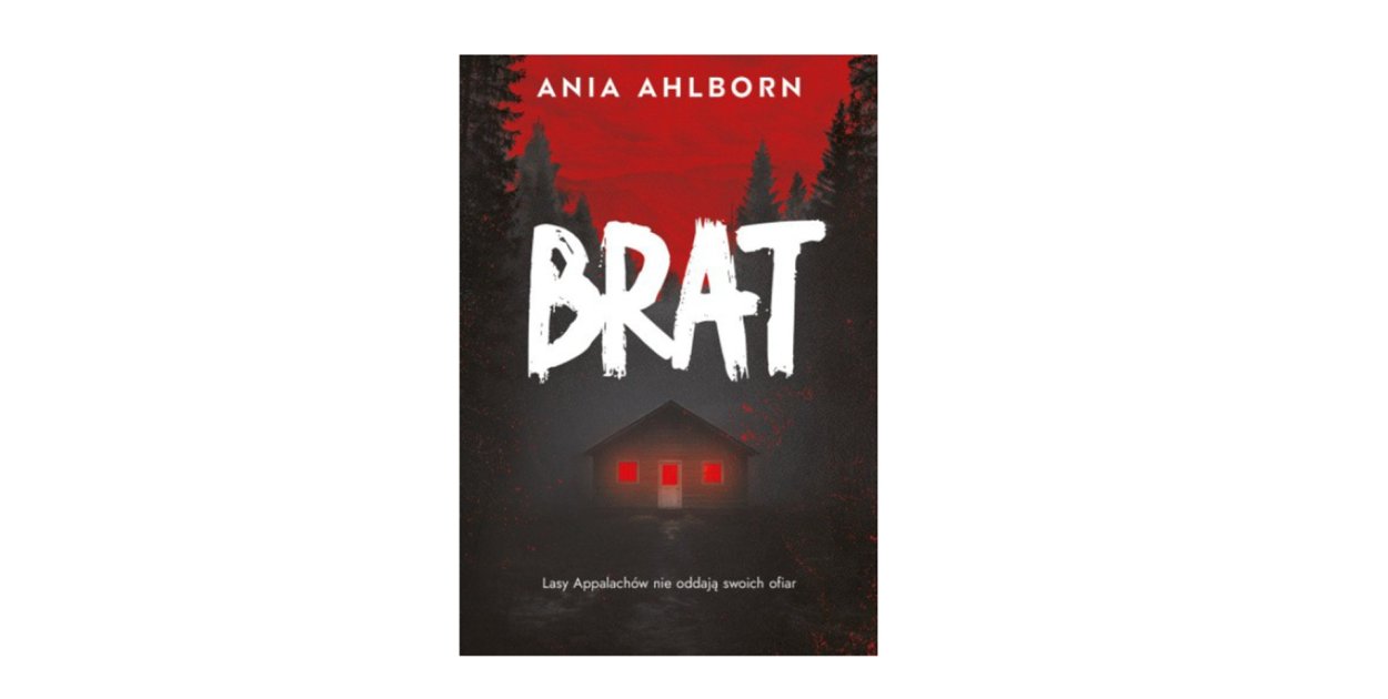 Wydawnictwo Muza prezentuje: „Brat” Ania Ahlborn