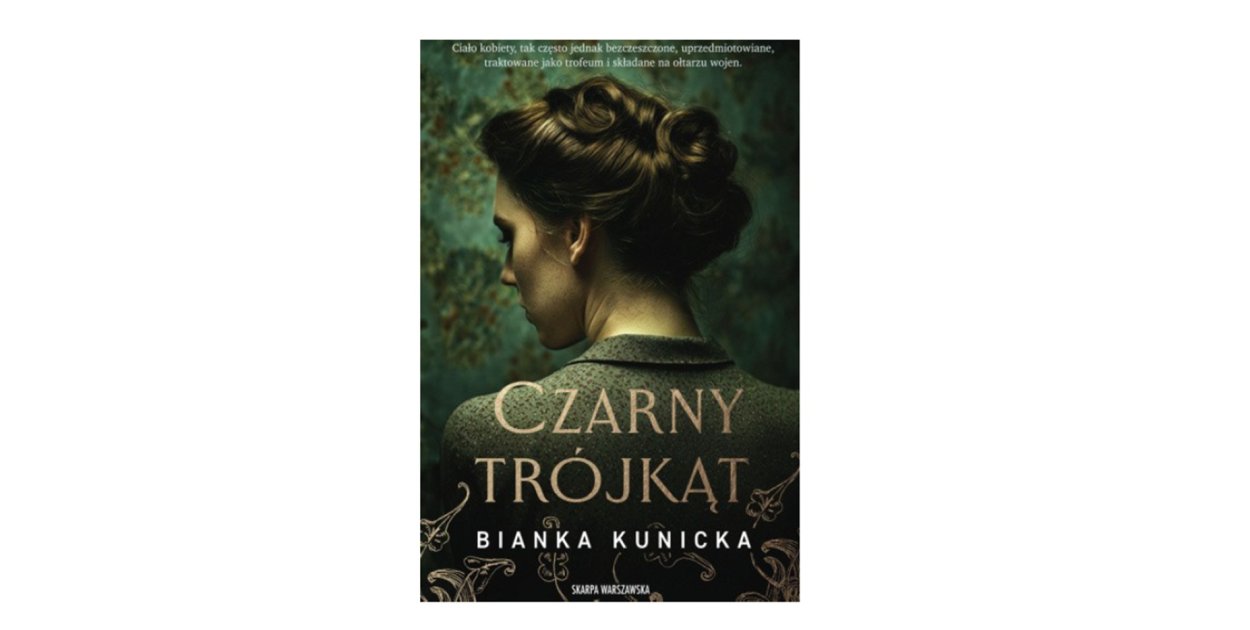 Wydawnictwo Skarpa Warszawska prezentuje: „Czarny trójkąt” Bianka Kunicka