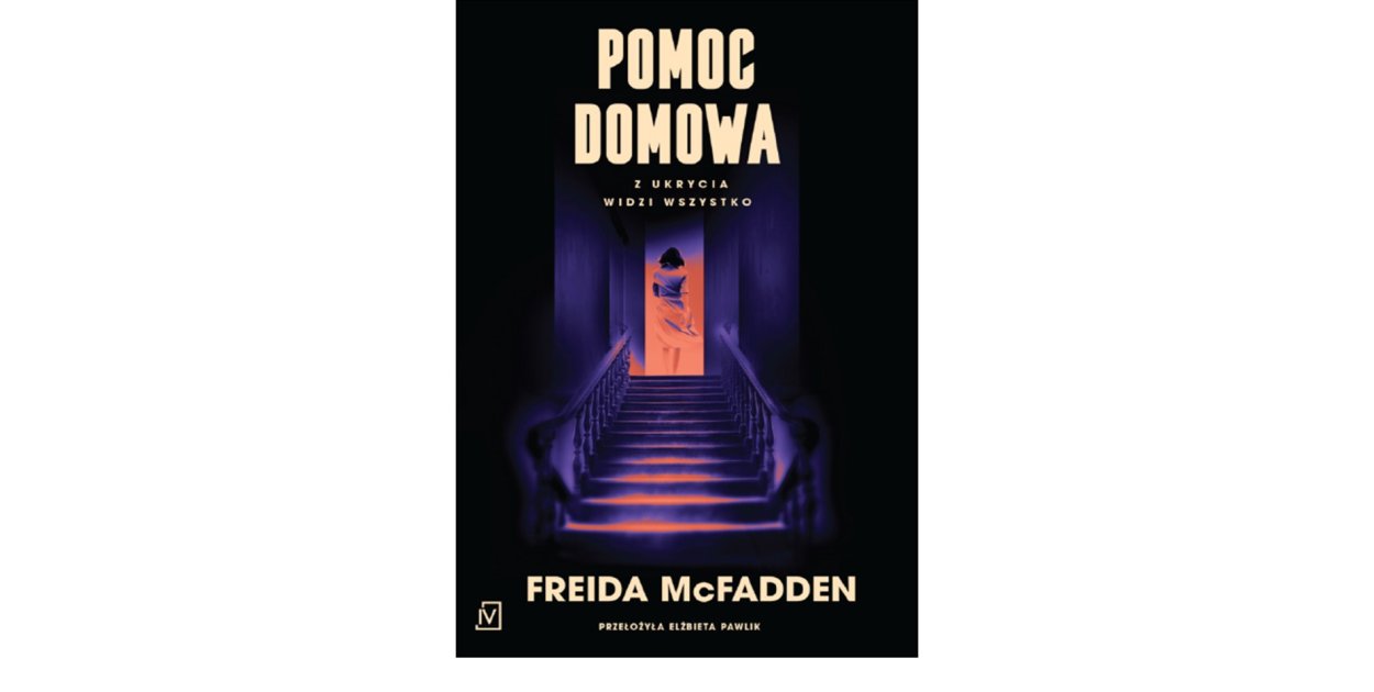 Wydawnictwo Poznańskie prezentuje:„Pomoc domowa” Freida McFadden